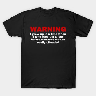 Warning - I Grew Up In A Time T-Shirt